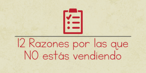 12 Razones por las que no estás vendiendo